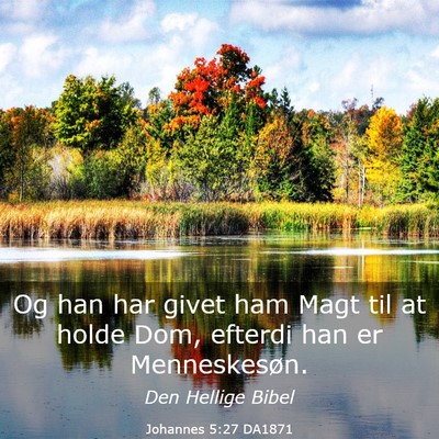 Picture 03 - Johannes 5:27 DA1871 - Og han har givet ham Magt til at holde Dom, - Bible Verse Picture