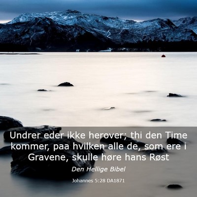 Picture 03 - Johannes 5:28 DA1871 - Undrer eder ikke herover; thi den Time kommer, - Bible Verse Picture