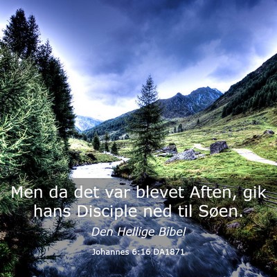 Picture 03 - Johannes 6:16 DA1871 - Men da det var blevet Aften, gik hans Disciple - Bible Verse Picture