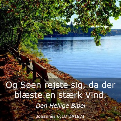Picture 03 - Johannes 6:18 DA1871 - Og Søen rejste sig, da der blæste en stærk - Bible Verse Picture