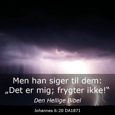 Picture 03 - Johannes 6:20 DA1871 - Men han siger til dem: „Det er mig; frygter - Bible Verse Picture