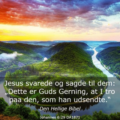 Picture 03 - Johannes 6:29 DA1871 - Jesus svarede og sagde til dem: „Dette er Guds - Bible Verse Picture