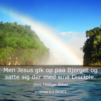 Picture 03 - Johannes 6:3 DA1871 - Men Jesus gik op paa Bjerget og satte sig der med - Bible Verse Picture