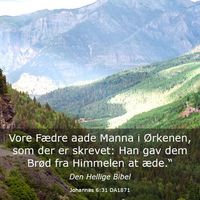 Picture 03 - Johannes 6:31 DA1871 - Vore Fædre aade Manna i Ørkenen, som der er - Bible Verse Picture