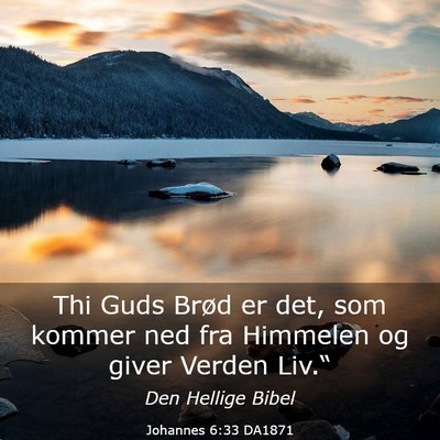 Picture 03 - Johannes 6:33 DA1871 - Thi Guds Brød er det, som kommer ned fra - Bible Verse Picture