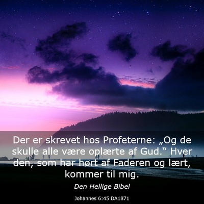 Picture 03 - Johannes 6:45 DA1871 - Der er skrevet hos Profeterne: „Og de skulle - Bible Verse Picture
