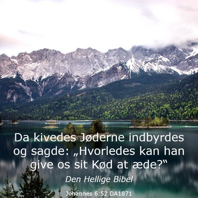 Picture 03 - Johannes 6:52 DA1871 - Da kivedes Jøderne indbyrdes og sagde: - Bible Verse Picture