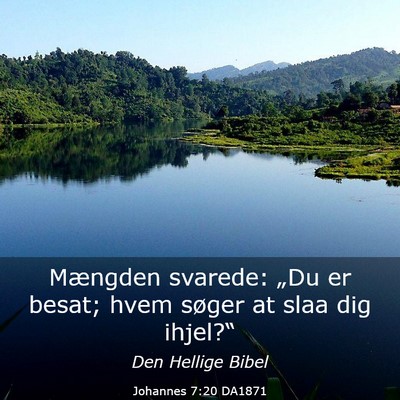 Picture 03 - Johannes 7:20 DA1871 - Mængden svarede: „Du er besat; hvem søger at - Bible Verse Picture