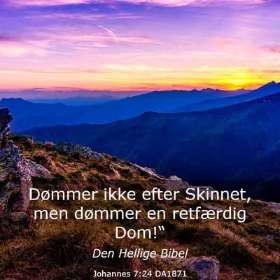 Picture 03 - Johannes 7:24 DA1871 - Dømmer ikke efter Skinnet, men dømmer en - Bible Verse Picture