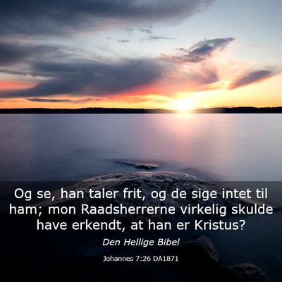 Picture 03 - Johannes 7:26 DA1871 - Og se, han taler frit, og de sige intet til ham; - Bible Verse Picture