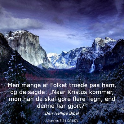Picture 03 - Johannes 7:31 DA1871 - Men mange af Folket troede paa ham, og de sagde: - Bible Verse Picture
