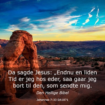 Picture 03 - Johannes 7:33 DA1871 - Da sagde Jesus: „Endnu en liden Tid er jeg hos - Bible Verse Picture