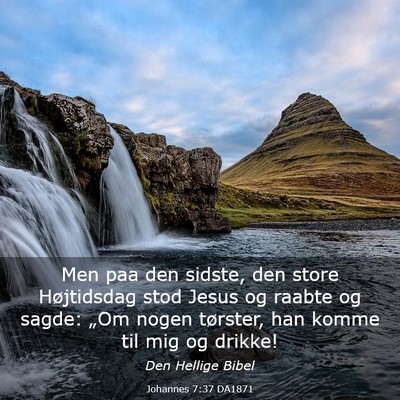 Picture 03 - Johannes 7:37 DA1871 - Men paa den sidste, den store Højtidsdag stod - Bible Verse Picture
