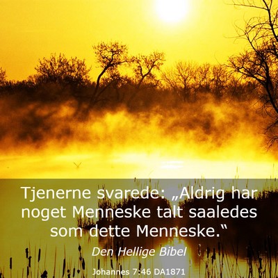Picture 03 - Johannes 7:46 DA1871 - Tjenerne svarede: „Aldrig har noget Menneske - Bible Verse Picture