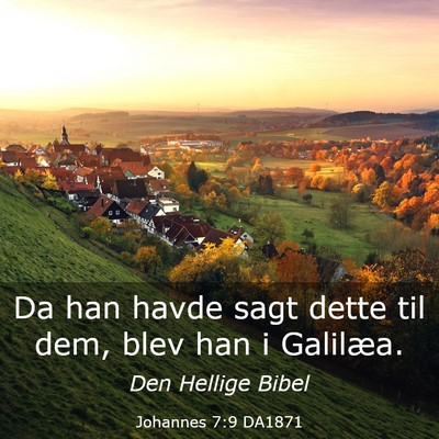Picture 03 - Johannes 7:9 DA1871 - Da han havde sagt dette til dem, blev han i - Bible Verse Picture