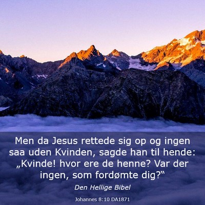 Picture 03 - Johannes 8:10 DA1871 - Men da Jesus rettede sig op og ingen saa uden - Bible Verse Picture
