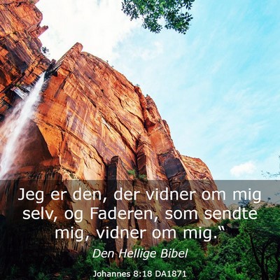 Picture 03 - Johannes 8:18 DA1871 - Jeg er den, der vidner om mig selv, og Faderen, - Bible Verse Picture