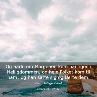 Picture 03 - Johannes 8:2 DA1871 - Og aarle om Morgenen kom han igen i Helligdommen, - Bible Verse Picture