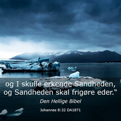Picture 03 - Johannes 8:32 DA1871 - og I skulle erkende Sandheden, og Sandheden skal - Bible Verse Picture