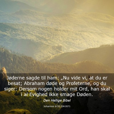 Picture 03 - Johannes 8:52 DA1871 - Jøderne sagde til ham: „Nu vide vi, at du er - Bible Verse Picture
