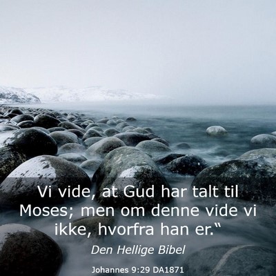 Picture 03 - Johannes 9:29 DA1871 - Vi vide, at Gud har talt til Moses; men om denne - Bible Verse Picture