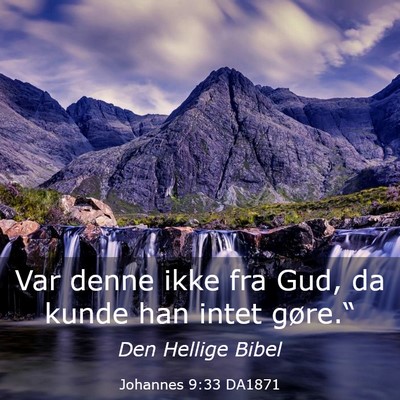 Picture 03 - Johannes 9:33 DA1871 - Var denne ikke fra Gud, da kunde han intet - Bible Verse Picture