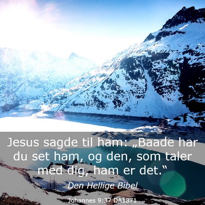 Picture 03 - Johannes 9:37 DA1871 - Jesus sagde til ham: „Baade har du set ham, og - Bible Verse Picture