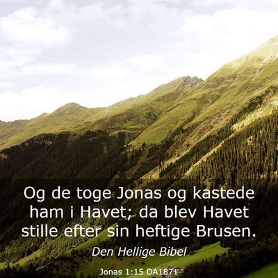 Picture 03 - Jonas 1:15 DA1871 - Og de toge Jonas og kastede ham i Havet; da blev - Bible Verse Picture