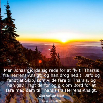 Picture 03 - Jonas 1:3 DA1871 - Men Jonas gjorde sig rede for at fly til Tharsis - Bible Verse Picture