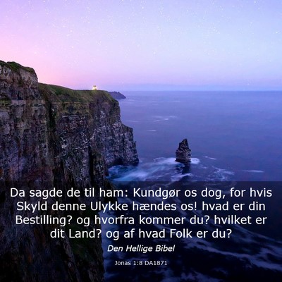 Picture 03 - Jonas 1:8 DA1871 - Da sagde de til ham: Kundgør os dog, for hvis - Bible Verse Picture
