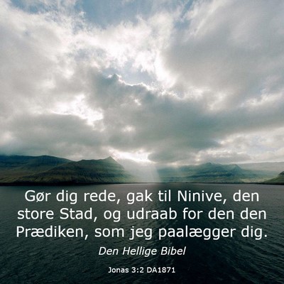 Picture 03 - Jonas 3:2 DA1871 - Gør dig rede, gak til Ninive, den store Stad, og - Bible Verse Picture