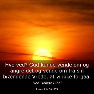 Picture 03 - Jonas 3:9 DA1871 - Hvo ved? Gud kunde vende om og angre det og vende - Bible Verse Picture