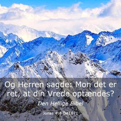 Picture 03 - Jonas 4:4 DA1871 - Og Herren sagde: Mon det er ret, at din Vrede - Bible Verse Picture