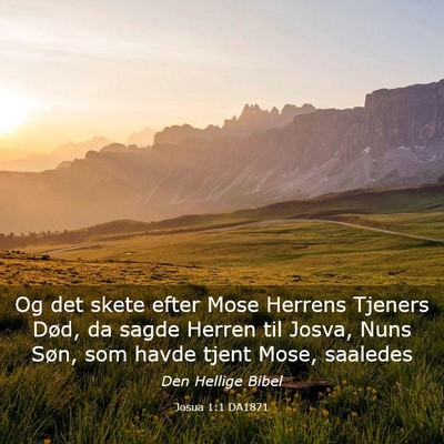 Picture 03 - Josua 1:1 DA1871 - Og det skete efter Mose Herrens Tjeners Død, da - Bible Verse Picture