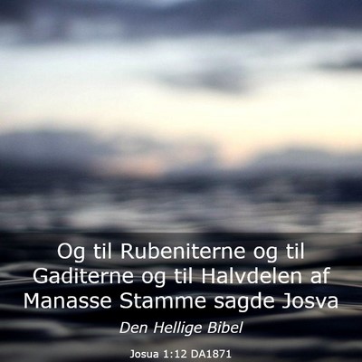 Picture 03 - Josua 1:12 DA1871 - Og til Rubeniterne og til Gaditerne og til - Bible Verse Picture