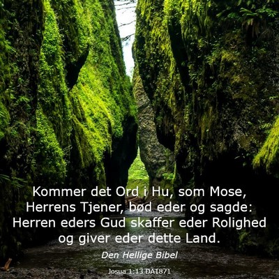 Picture 03 - Josua 1:13 DA1871 - Kommer det Ord i Hu, som Mose, Herrens Tjener, - Bible Verse Picture