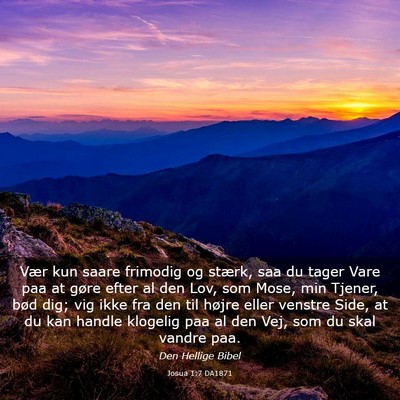 Picture 03 - Josua 1:7 DA1871 - Vær kun saare frimodig og stærk, saa du tager - Bible Verse Picture