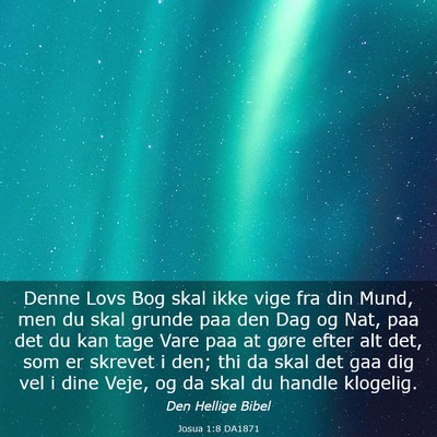 Picture 03 - Josua 1:8 DA1871 - Denne Lovs Bog skal ikke vige fra din Mund, men - Bible Verse Picture