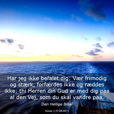 Picture 03 - Josua 1:9 DA1871 - Har jeg ikke befalet dig: Vær frimodig og - Bible Verse Picture