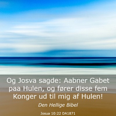 Picture 03 - Josua 10:22 DA1871 - Og Josva sagde: Aabner Gabet paa Hulen, og fører - Bible Verse Picture
