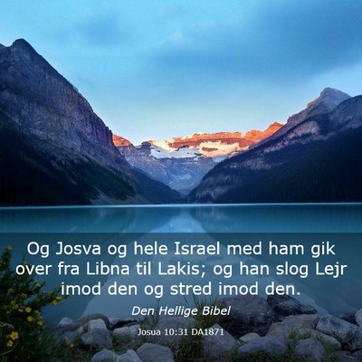 Picture 03 - Josua 10:31 DA1871 - Og Josva og hele Israel med ham gik over fra - Bible Verse Picture