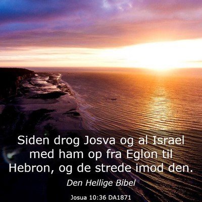 Picture 03 - Josua 10:36 DA1871 - Siden drog Josva og al Israel med ham op fra - Bible Verse Picture