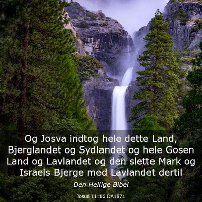 Picture 03 - Josua 11:16 DA1871 - Og Josva indtog hele dette Land, Bjerglandet og - Bible Verse Picture