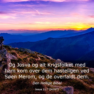 Picture 03 - Josua 11:7 DA1871 - Og Josva og alt Krigsfolket med ham kom over dem - Bible Verse Picture