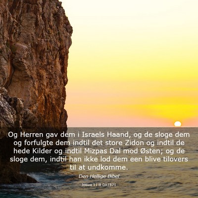 Picture 03 - Josua 11:8 DA1871 - Og Herren gav dem i Israels Haand, og de sloge - Bible Verse Picture