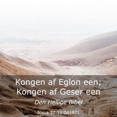 Picture 03 - Josua 12:12 DA1871 - Kongen af Eglon een; Kongen af Geser - Bible Verse Picture
