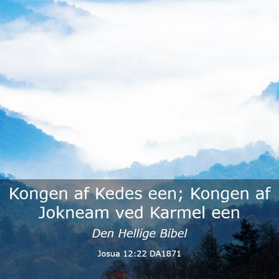 Picture 03 - Josua 12:22 DA1871 - Kongen af Kedes een; Kongen af Jokneam ved Karmel - Bible Verse Picture