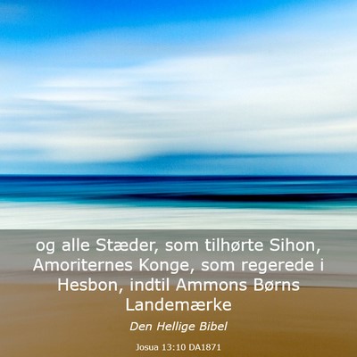 Picture 03 - Josua 13:10 DA1871 - og alle Stæder, som tilhørte Sihon, Amoriternes - Bible Verse Picture