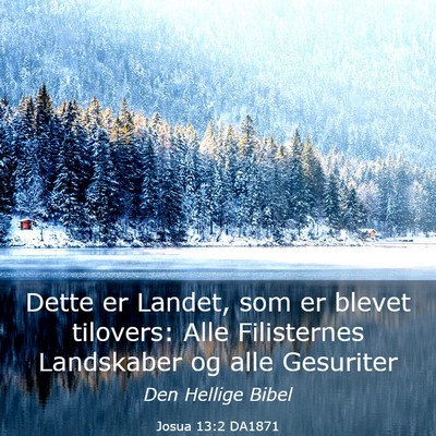 Picture 03 - Josua 13:2 DA1871 - Dette er Landet, som er blevet tilovers: Alle - Bible Verse Picture