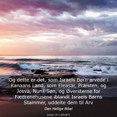 Picture 03 - Josua 14:1 DA1871 - Og dette er det, som Israels Børn arvede i - Bible Verse Picture